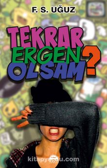 Tekrar Ergen Olsam - Fatma S. Uğuz