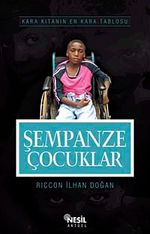 Şempanze Çocuklar & Kara Kıtanın En Kara Tablosu