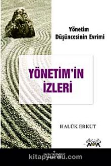 Yönetim'in İzleri & Yönetim Düşüncesinin Evrimi - Prof. Dr. Haluk Erkut