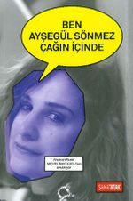 Ben Ayşegül Sönmez Çağın İçinde
