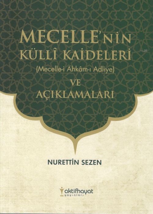 Mecelle'nin Külli Kaideleri (Mecelle-İ Ahkam-ı Adliye) ve Açıklamaları