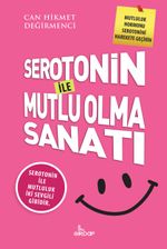 Serotonin ile Mutlu Olma Sanatı