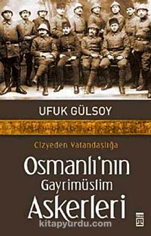 Osmanlı'nın Gayrimüslim Askerleri Cizyeden Vatandaşlığa