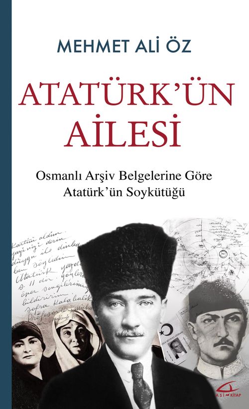 Atatürk'ün Ailesi & Osmanlı Arşiv Belgelerine Göre Atatürk'ün Soykütüğü