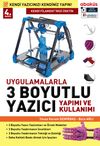 Uygulamalarla 3 Boyutlu Yazıcı Yapımı ve Kullanımı