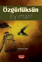 Özgürlüksün Ey İman!