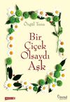 Bir &Ccedil;i&ccedil;ek Olsaydı Aşk