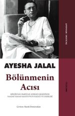 Bölünmenin Acısı & Hindistan-Pakistan Ayrılığı Ekseninde Saadat Hasan Manto'nun Hayatı ve Eserleri
