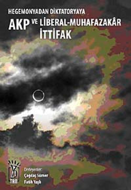 Hegemonyadan Diktatoryaya AKP ve Liberal Muhafazakar İttifak