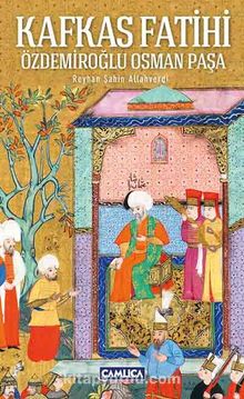 Kafkas Fatihi Özdemiroğlu Osman Paşa - Reyhan Şahin Allahverdi