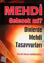 Mehdi Gelecek mi? & Dinlerde Mehdi Tasavvurları