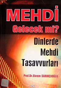 Mehdi Gelecek mi? & Dinlerde Mehdi Tasavvurları