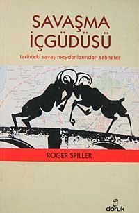 Savaşma İçgüdüsü & Tarihteki Savaş Meydanlarından Sahneler
