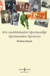 Köy Enstitüsünden Öğretmenliğe Öğretmenden Öğrenciye 