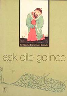 Aşk Dile Gelince & Mevlana'nın Eserlerinden Seçmeler