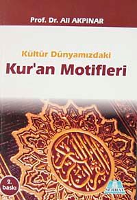 Kültür Dünyamızdaki Kur'an Motifleri