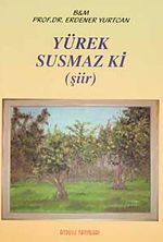 Yürek Susmaz ki (Şiir)
