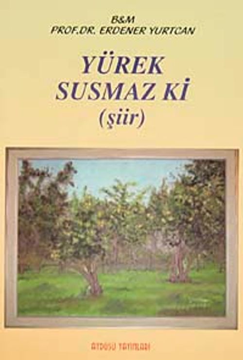 Yürek Susmaz ki (Şiir)