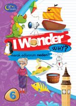 I Wonder Why? Merak Ediyorum Serisi 6