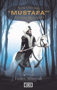 Yeni Osmanlı & 21.Mustafa'nın Amazon Maceraları