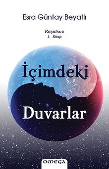 İçimdeki Duvarlar / Koşulsuz 1. Kitap