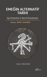 Emeğin Alternatif Tarihi & İşçi Denetimi ve İşyeri Demokrasisi