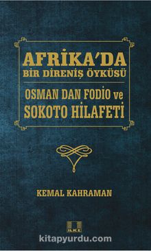 Afrika'da Bir Direniş Öyküsü & Osman Dan Fodio ve Sokoto Hilafeti