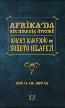 Afrika'da Bir Direniş Öyküsü & Osman Dan Fodio ve Sokoto Hilafeti