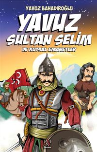 Yavuz Sultan Selim ve Kutsal Emanetler (Gençler İçin)