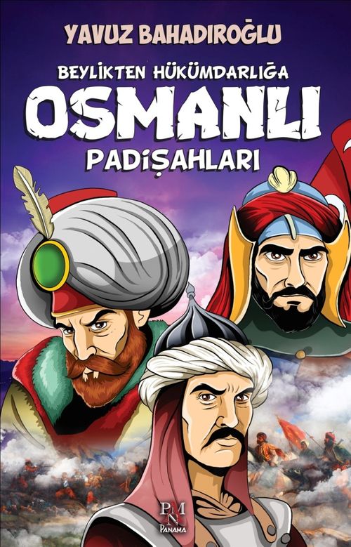 Beylikten Hükümdarlığa Osmanlı Padişahları (Gençler İçin)