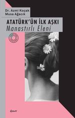 Atatürk'ün İlk Aşkı & Manastırlı Eleni