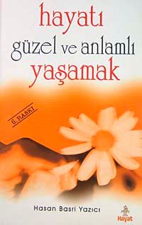 Hayatı Güzel ve Anlamlı Yaşamak