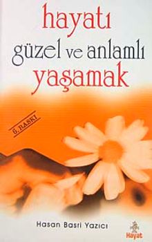 Hayatı Güzel ve Anlamlı Yaşamak