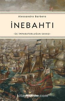 İnebahtı & Üç İmparatorluğun Savaşı - Alessandro Barbero