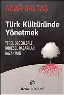 Türk Kültüründe Yönetmek & Yerel Değerlerle Küresel Başarılar Kazanmak