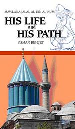 Mawlana Jalal Al-Din Al-Rumi His Life and His Path