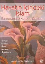 Hayatın İçindeki İslam / Ramazan ve Kurban Rehberi