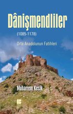 Danişmendliler (1085-1178) & Orta Anadolunun Fatihleri