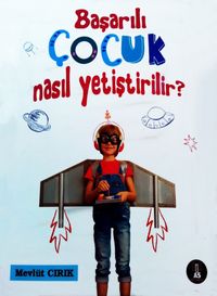Başarılı Çocuk Nasıl Yetiştirilir?