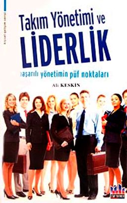 Takım Yönetimi ve Liderlik & Başarılı Yönetimin Püf Noktaları