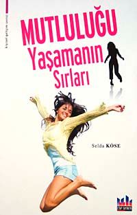 Mutluluğu Yaşamanın Sırları