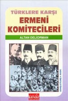 Türklere Karşı Ermeni Komitecileri - Altan Deliorman