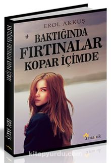 Baktığında Fırtınalar Kopar İçimde - Erol Akkuş
