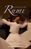 Rumi and His Sufi Path of Love (Mevlananın Sevgi Yolu)
