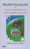 Büyülü Gerçekçilik ve Louis de Berniere'nin Latin Amerika Üçlemesi