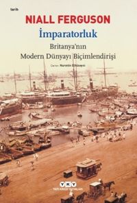 İmparatorluk & Britanya'nın Modern Dünyayı Biçimlendirişi