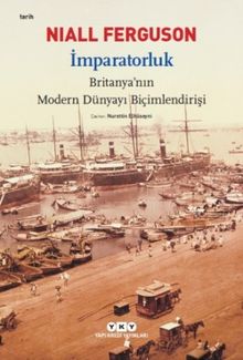 İmparatorluk & Britanya'nın Modern Dünyayı Biçimlendirişi
