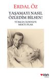 Yaşamayı Nasıl &Ouml;zledim Bilsen! & T&uuml;rkan İldeniz'e Mektuplar