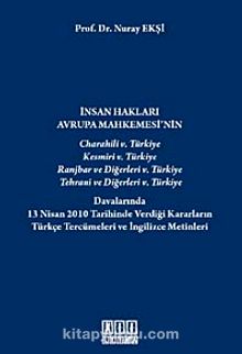 İnsan Hakları Avrupa Mahkemesi'nin Türkiye Davalarında 13 Nisan 2010 Tarihinde Verdiği Kararların Türkçe Tercümeleri ve İngilizce Metinleri