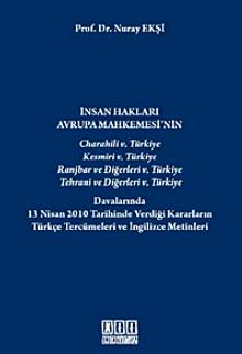 İnsan Hakları Avrupa Mahkemesi'nin Türkiye Davalarında 13 Nisan 2010 Tarihinde Verdiği Kararların Türkçe Tercümeleri ve İngilizce Metinleri
